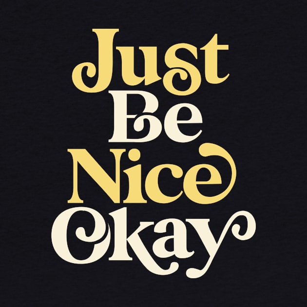 Just Be Nice Okay in green yellow white by MotivatedType